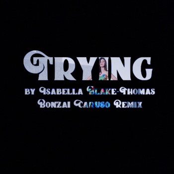 Isabella Blake Thomas - Trying (Remix)