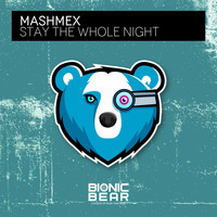 Mashmex - Stay the Whole Night