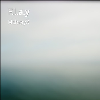 McbrayX - F.l.a.y (Explicit)