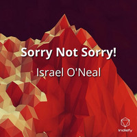 Israel O'Neal - Sorry Not Sorry!