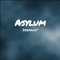Deepault - Asylum (Explicit)