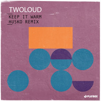 twoloud - Keep It Warm (Husko Remix)
