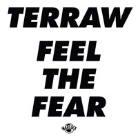 Terraw - Feel the Fear (Explicit)