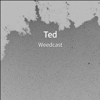 Weedcast - Ted