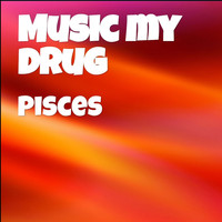 Pisces - Music My Drug (Explicit)
