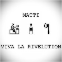 Matti - Viva La Rivelution