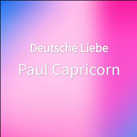 Paul Capricorn - Deutsche Liebe