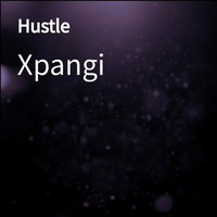 Xpangi - Hustle (Explicit)