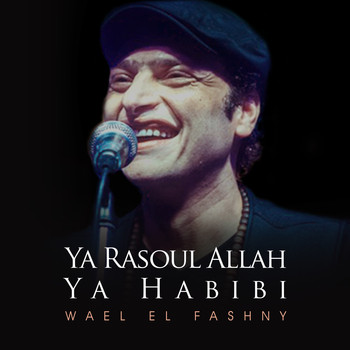 Wael El Fashny - Ya Rasoul Allah Ya Habibi