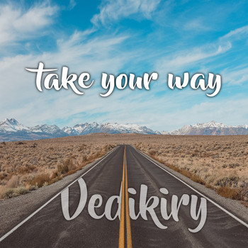Vedikiry - Take Your Way