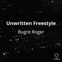 Bugre Roger - Unwritten Freestyle (Explicit)
