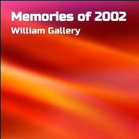 William Gallery - Memories of 2002