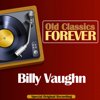 Billy Vaughn - Old Classics Forever (Special Original Recording)