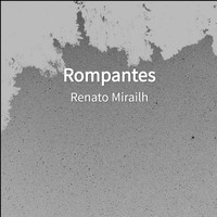 Renato Mirailh - Rompantes