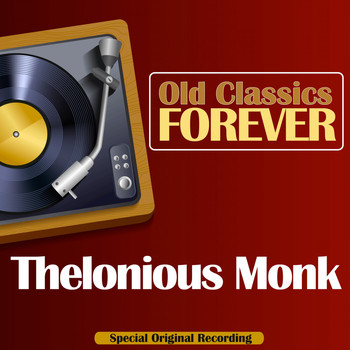 Thelonious Monk - Old Classics Forever (Special Original Recording)