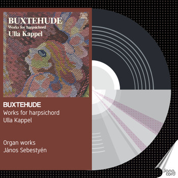 Ulla Kappel & János Sebestyén - Dietrich Buxtehude - Works for harpsichord