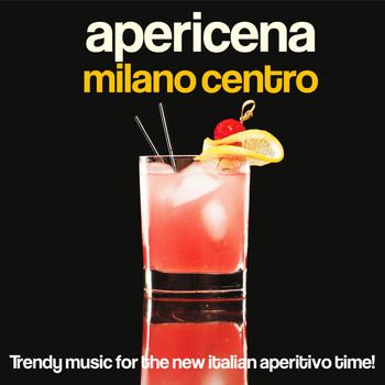 Various Artists - Apericena Milano centro (Trendy Music for the New Italian Aperitivo Time!)