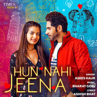 Asees Kaur - Hun Nahi Jeena - Single