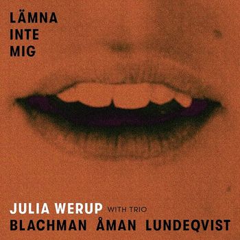 Julia Werup - Lämna inte mig (Radio Edit)