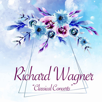 Richard Wagner - Classical Concerts