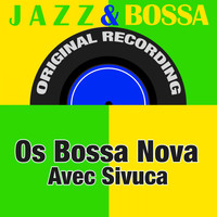 Os Bossa Nova Avec Sivuca - Jazz & Bossa (Original Recording)
