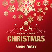 Gene Autry - Wish You a Merry Christmas