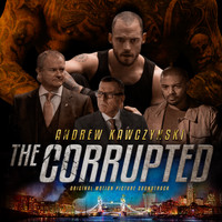 Andrew Kawczynski - The Corrupted (Original Motion Picture Soundtrack)