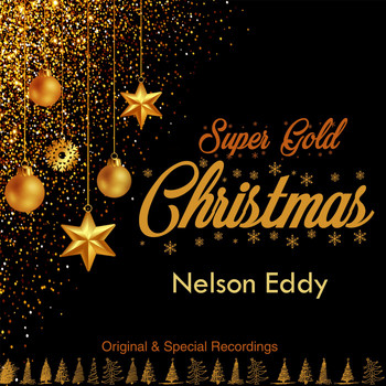 Nelson Eddy - Super Gold Christmas (Original & Special Recordings)