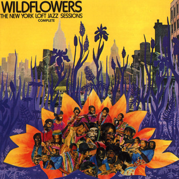 Various Artists - Wildflowers: Loft Jazz New York 1976