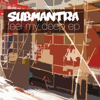 Submantra - Feel My Deep