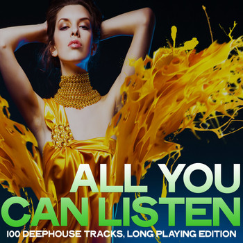 Various Artists - All You Can Listen (100 Deephouse Tracks, Long Playing Edition [Explicit])