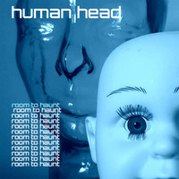 Human Head - Room to Haunt