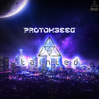 Protokseed - Tainted (Explicit)