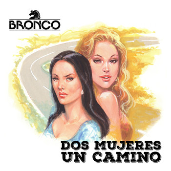 Bronco - Dos Mujeres un Camino