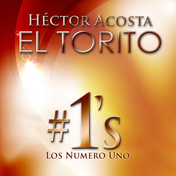 Hector Acosta "El Torito" - Hector Acosta "El Torito" Los Número Uno