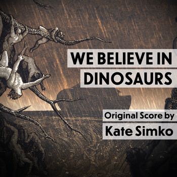 Kate Simko - We Believe in Dinosaurs (Original Score)