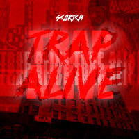 Scorch - Trap Alive (Explicit)