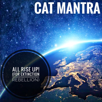 Cat Mantra - All Rise up! (For Extinction Rebellion)