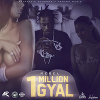 Rebel - 1 Million Gyal (Explicit)
