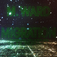 M. Ward - Migration of Souls