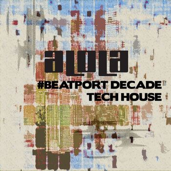 Various Artists - Alola Records #BeatportDecade Tech House