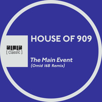 House of 909 - The Main Event (Omid 16B Remix)