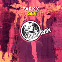 Parkx - I Got