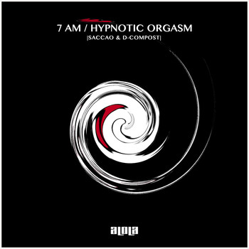 Saccao and D-Compost - 7 AM / Hypnotic Orgasm
