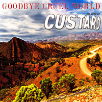 Custard - Goodbye Cruel World: The Best of Custard