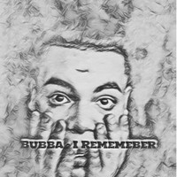 Bubba - I Remember (Explicit)