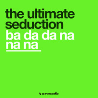 The Ultimate Seduction - Ba Da Da Na Na Na