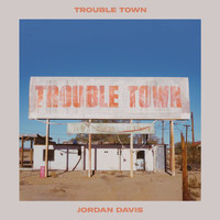 Jordan Davis - Trouble Town