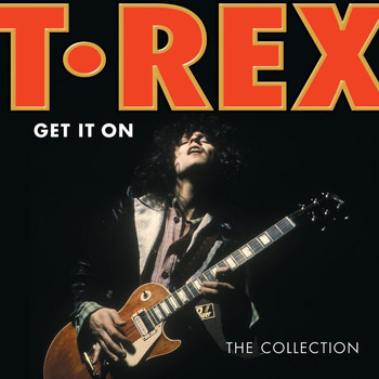 T. Rex - Get It On: The Collection