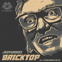 Jeopardize - Brick Top / Everywhere We Go